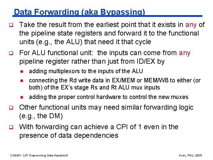 Data Forwarding (aka Bypassing) q Take the result from the earliest point that it