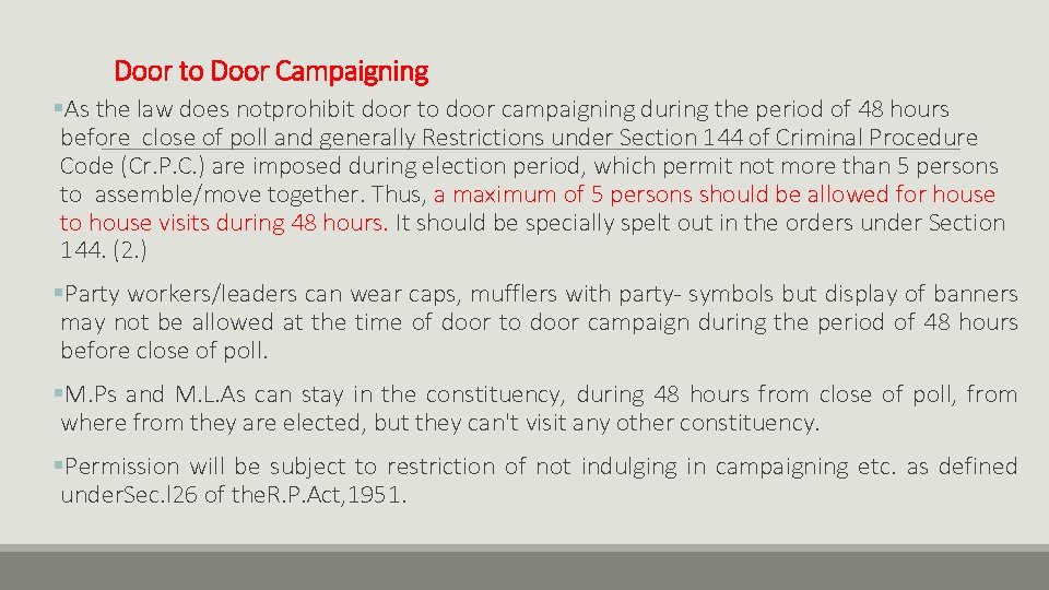 Door to Door Campaigning §As the law does notprohibit door to door campaigning during