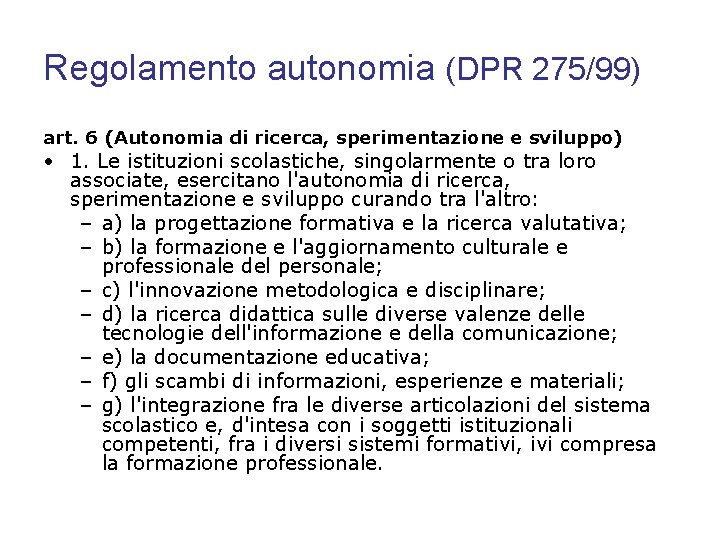 Regolamento autonomia (DPR 275/99) art. 6 (Autonomia di ricerca, sperimentazione e sviluppo) • 1.