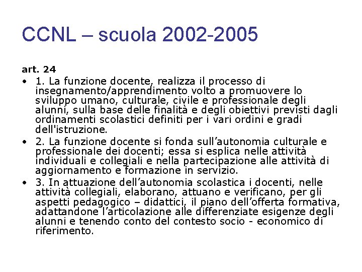 CCNL – scuola 2002 -2005 art. 24 • 1. La funzione docente, realizza il