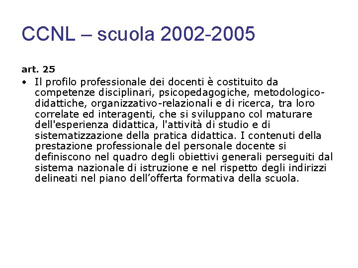 CCNL – scuola 2002 -2005 art. 25 • Il profilo professionale dei docenti è