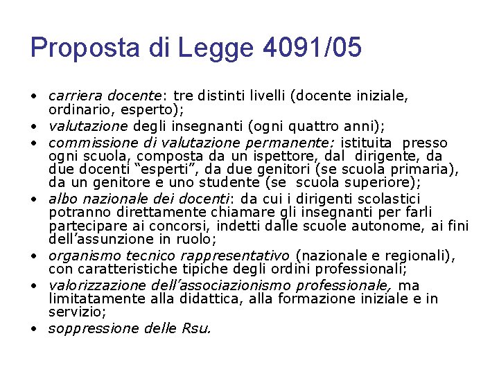 Proposta di Legge 4091/05 • carriera docente: tre distinti livelli (docente iniziale, ordinario, esperto);
