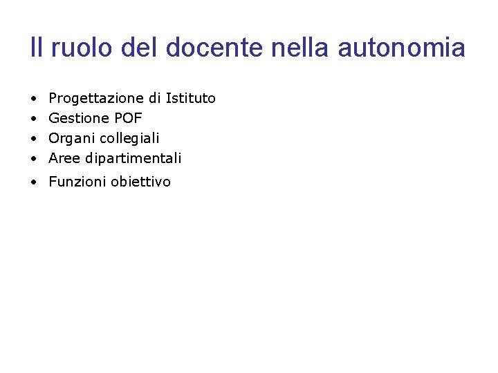 Il ruolo del docente nella autonomia • • Progettazione di Istituto Gestione POF Organi