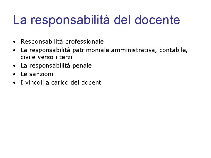 La responsabilità del docente • Responsabilità professionale • La responsabilità patrimoniale amministrativa, contabile, civile