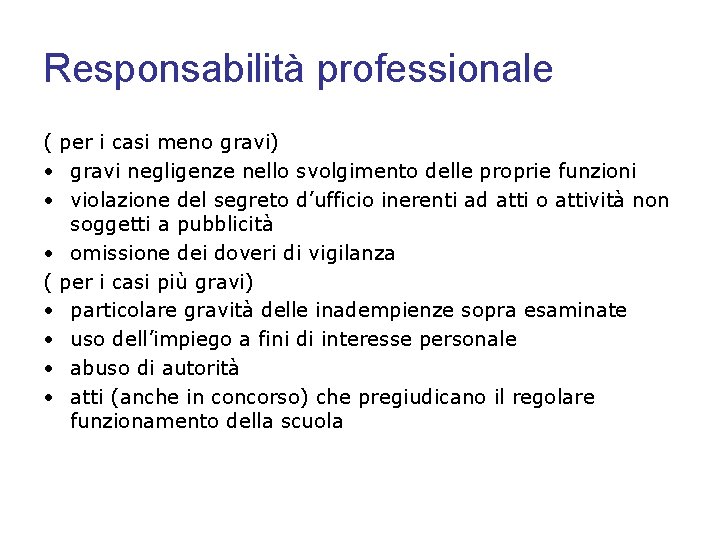 Responsabilità professionale ( per i casi meno gravi) • gravi negligenze nello svolgimento delle