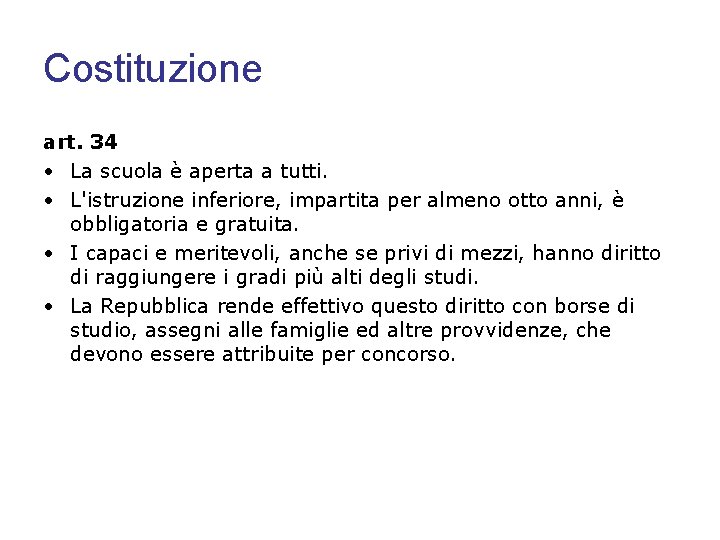 Costituzione art. 34 • La scuola è aperta a tutti. • L'istruzione inferiore, impartita