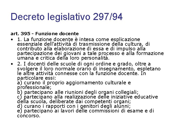 Decreto legislativo 297/94 art. 395 - Funzione docente • 1. La funzione docente è