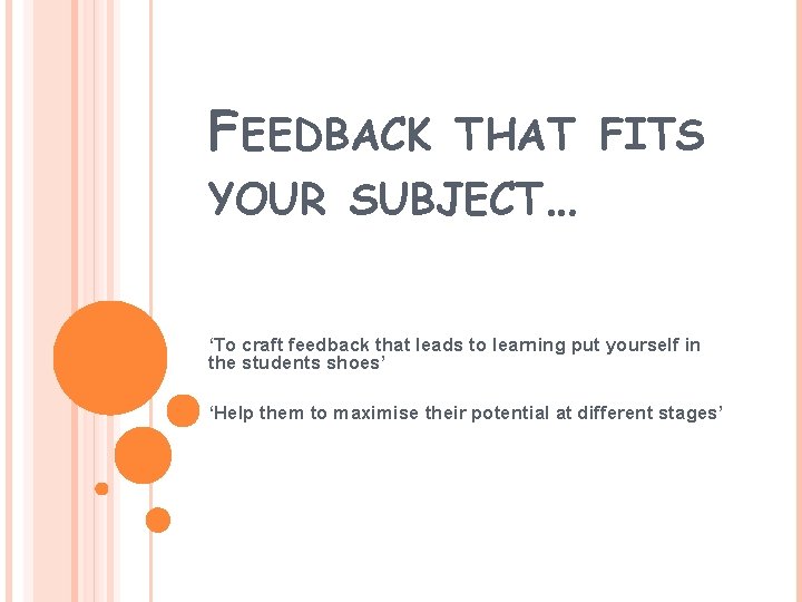 FEEDBACK THAT FITS YOUR SUBJECT… ‘To craft feedback that leads to learning put yourself