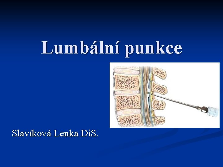 Lumbální punkce Slavíková Lenka Di. S. 