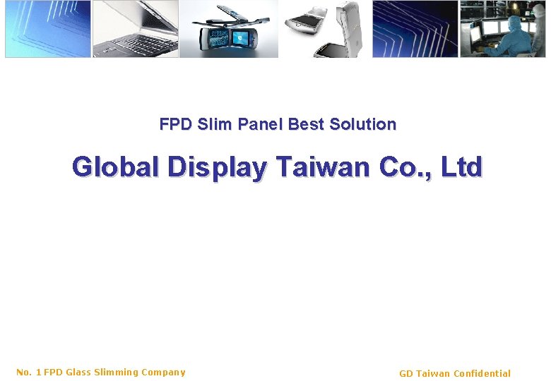 FPD Slim Panel Best Solution Global Display Taiwan Co. , Ltd No. 1 FPD