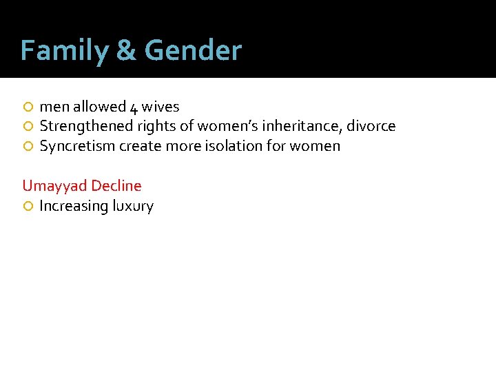 Family & Gender men allowed 4 wives Strengthened rights of women’s inheritance, divorce Syncretism