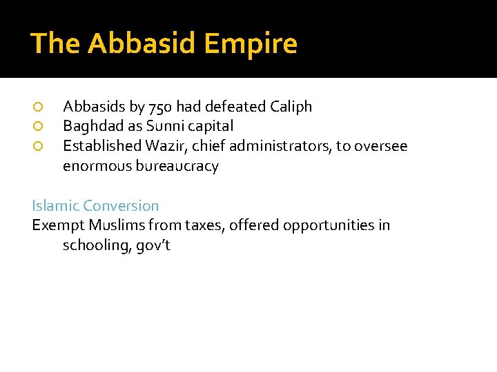 The Abbasid Empire Abbasids by 750 had defeated Caliph Baghdad as Sunni capital Established