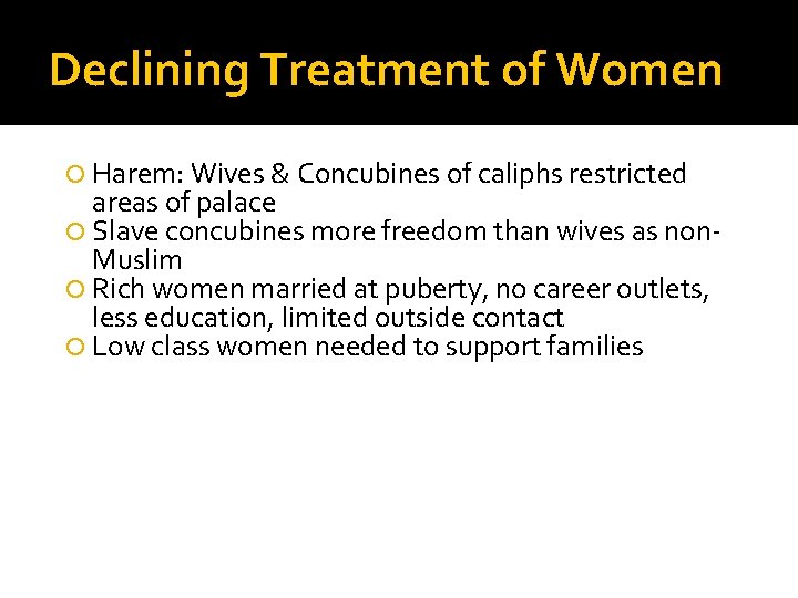 Declining Treatment of Women Harem: Wives & Concubines of caliphs restricted areas of palace