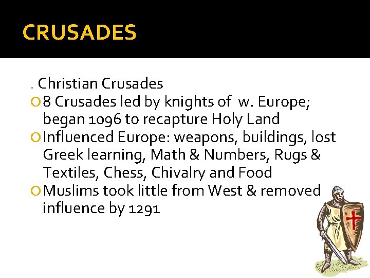 CRUSADES. Christian Crusades 8 Crusades led by knights of w. Europe; began 1096 to