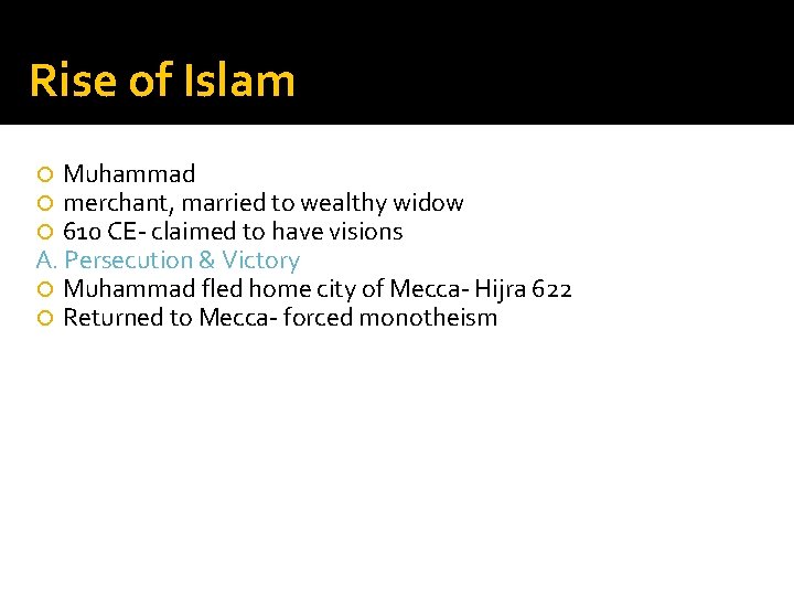 Rise of Islam Muhammad merchant, married to wealthy widow 610 CE- claimed to have