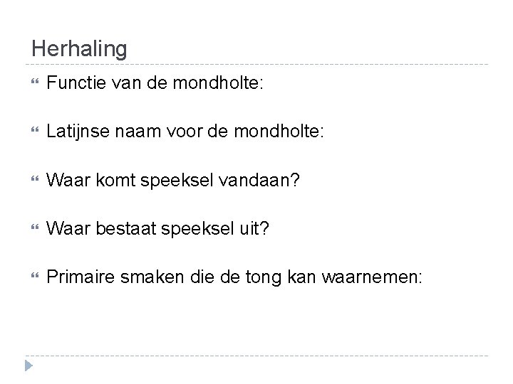 Herhaling Functie van de mondholte: Latijnse naam voor de mondholte: Waar komt speeksel vandaan? Herhaling Functie van de mondholte: Latijnse naam voor de mondholte: Waar komt speeksel vandaan?