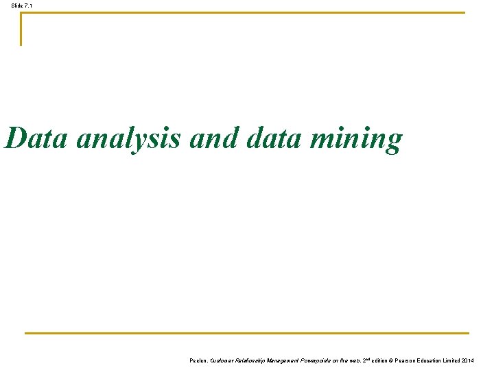 Slide 7. 1 Data analysis and data mining Peelen, Customer Relationship Management Powerpoints on Slide 7. 1 Data analysis and data mining Peelen, Customer Relationship Management Powerpoints on