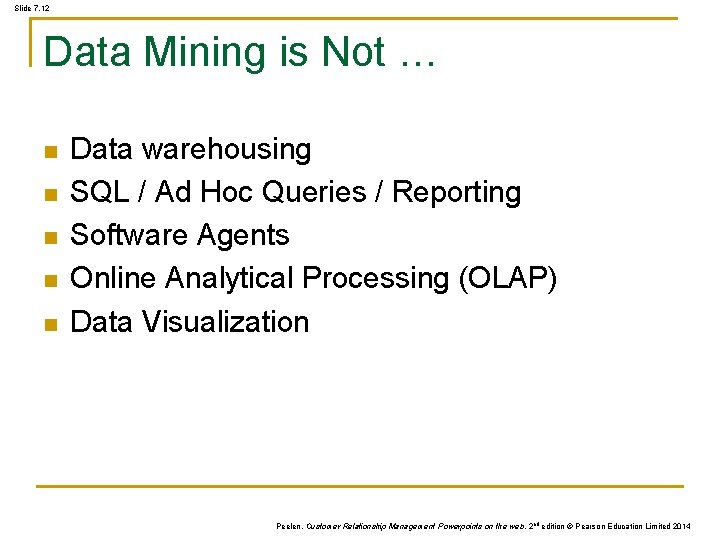 Slide 7. 12 Data Mining is Not … n n n Data warehousing SQL Slide 7. 12 Data Mining is Not … n n n Data warehousing SQL