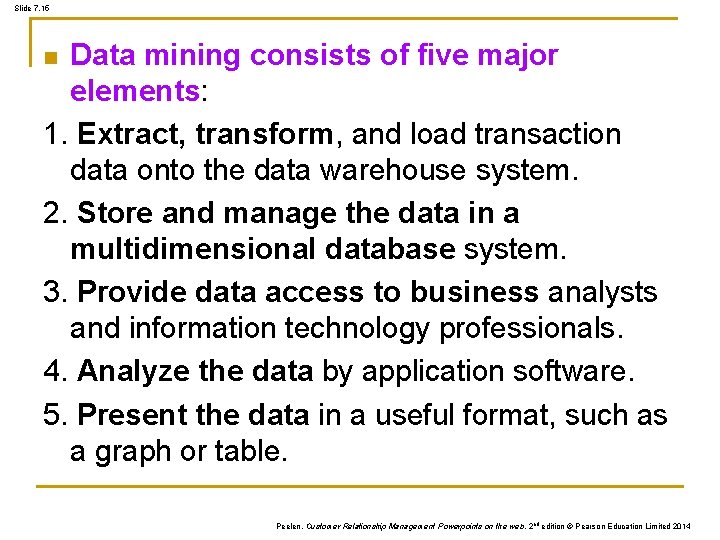 Slide 7. 15 Data mining consists of five major elements: 1. Extract, transform, and Slide 7. 15 Data mining consists of five major elements: 1. Extract, transform, and