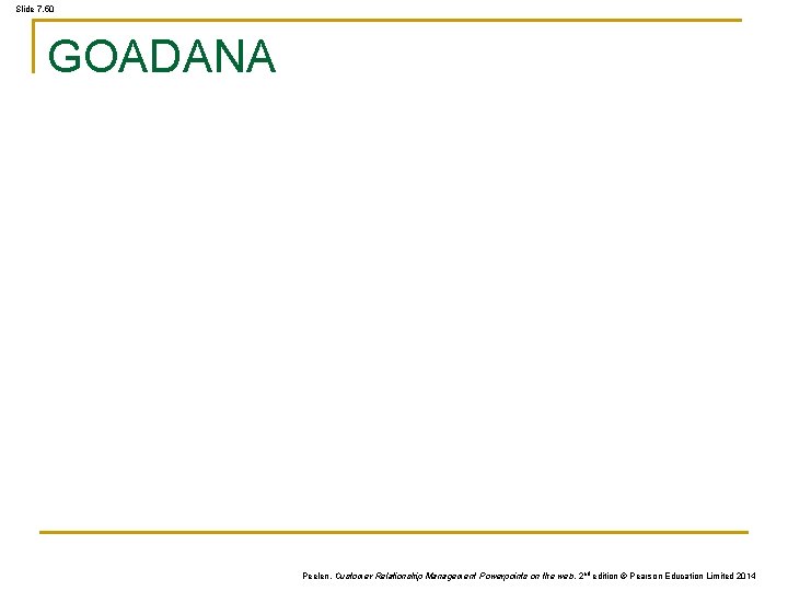 Slide 7. 50 GOADANA Peelen, Customer Relationship Management Powerpoints on the web, 2 nd Slide 7. 50 GOADANA Peelen, Customer Relationship Management Powerpoints on the web, 2 nd
