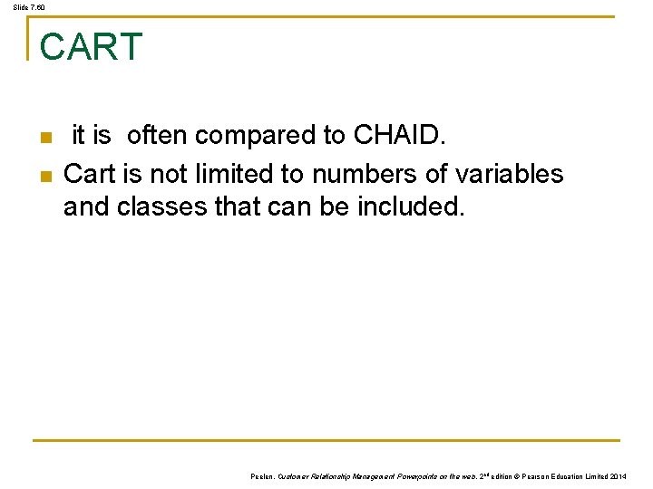 Slide 7. 60 CART n n it is often compared to CHAID. Cart is Slide 7. 60 CART n n it is often compared to CHAID. Cart is