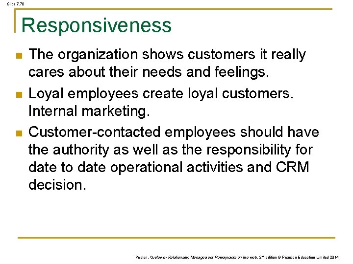 Slide 7. 70 Responsiveness n n n The organization shows customers it really cares Slide 7. 70 Responsiveness n n n The organization shows customers it really cares
