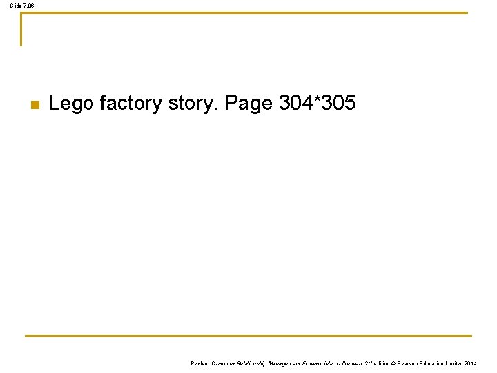 Slide 7. 86 n Lego factory story. Page 304*305 Peelen, Customer Relationship Management Powerpoints Slide 7. 86 n Lego factory story. Page 304*305 Peelen, Customer Relationship Management Powerpoints