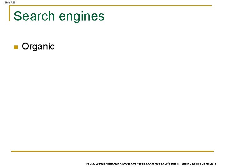 Slide 7. 87 Search engines n Organic Peelen, Customer Relationship Management Powerpoints on the Slide 7. 87 Search engines n Organic Peelen, Customer Relationship Management Powerpoints on the