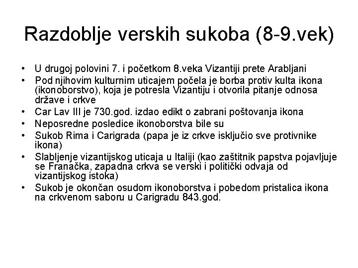 Razdoblje verskih sukoba (8 -9. vek) • U drugoj polovini 7. i početkom 8.