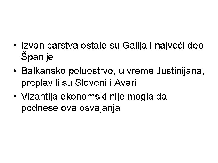  • Izvan carstva ostale su Galija i najveći deo Španije • Balkansko poluostrvo,