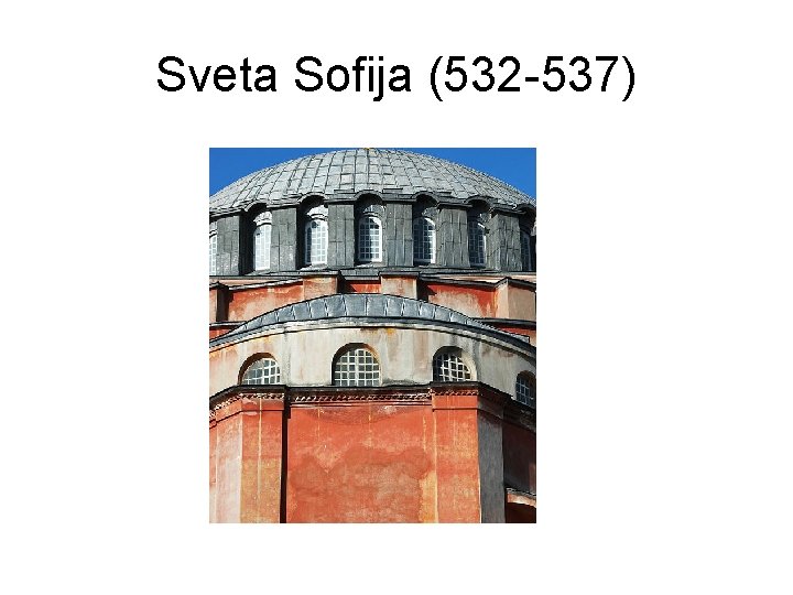 Sveta Sofija (532 -537) 