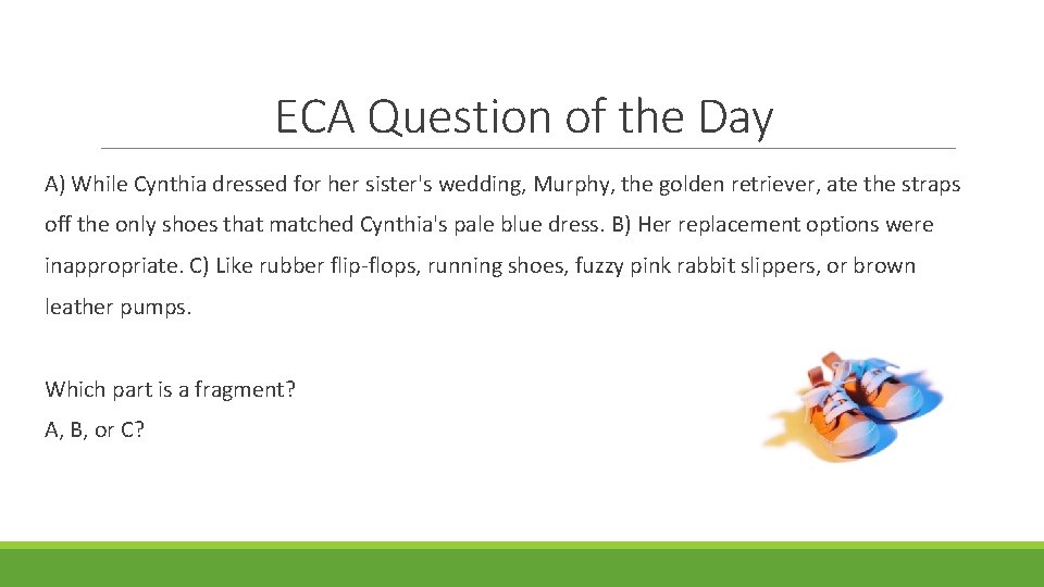 ECA Question of the Day A) While Cynthia dressed for her sister's wedding, Murphy,