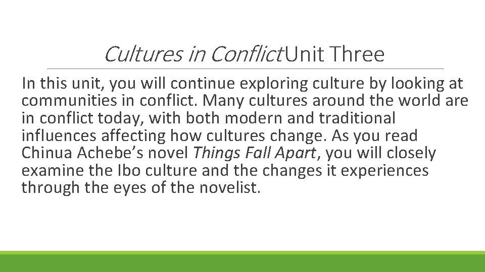 Cultures in Conflict Unit Three In this unit, you will continue exploring culture by