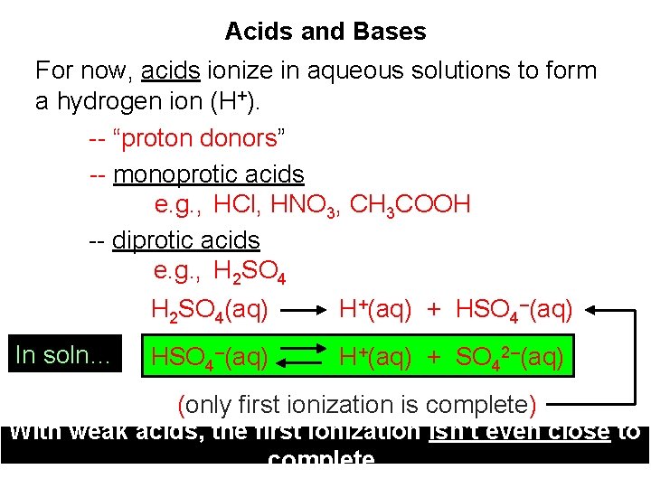 Acids and Bases For now, acids ionize in aqueous solutions to form a hydrogen