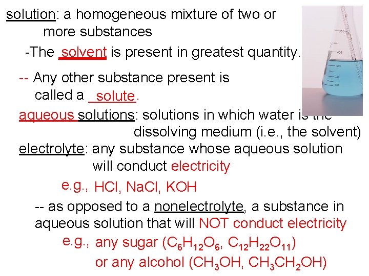 solution: a homogeneous mixture of two or more substances -The ______ solvent is present