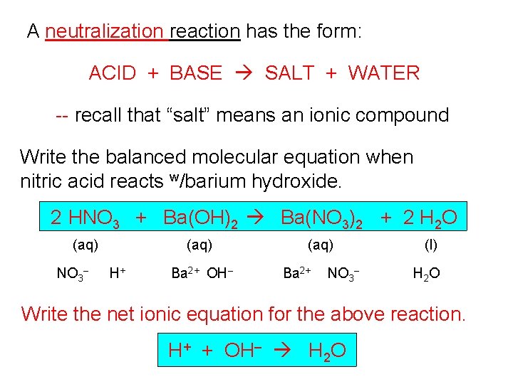 A neutralization reaction has the form: ACID + BASE SALT + WATER -- recall