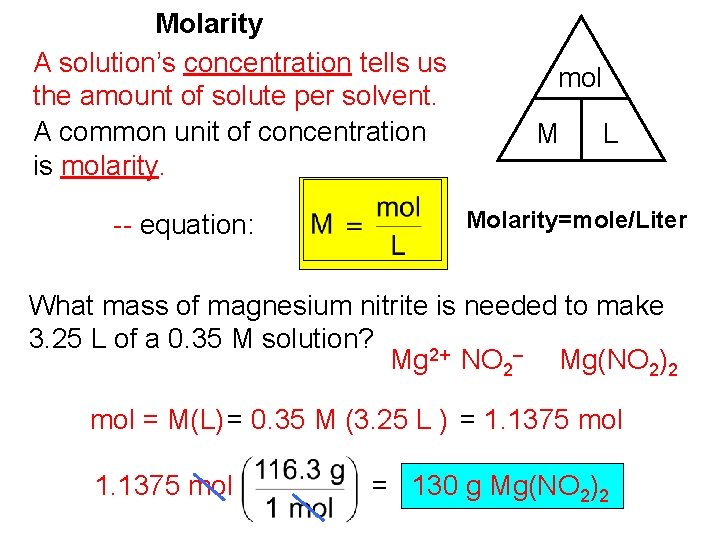 Molarity A solution’s concentration tells us the amount of solute per solvent. A common