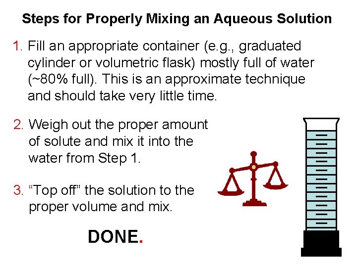 Steps for Properly Mixing an Aqueous Solution 1. Fill an appropriate container (e. g.