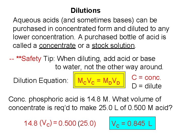 Dilutions Aqueous acids (and sometimes bases) can be purchased in concentrated form and diluted