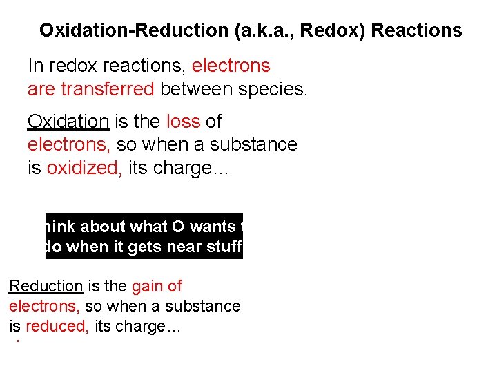 Oxidation-Reduction (a. k. a. , Redox) Reactions In redox reactions, electrons are transferred between