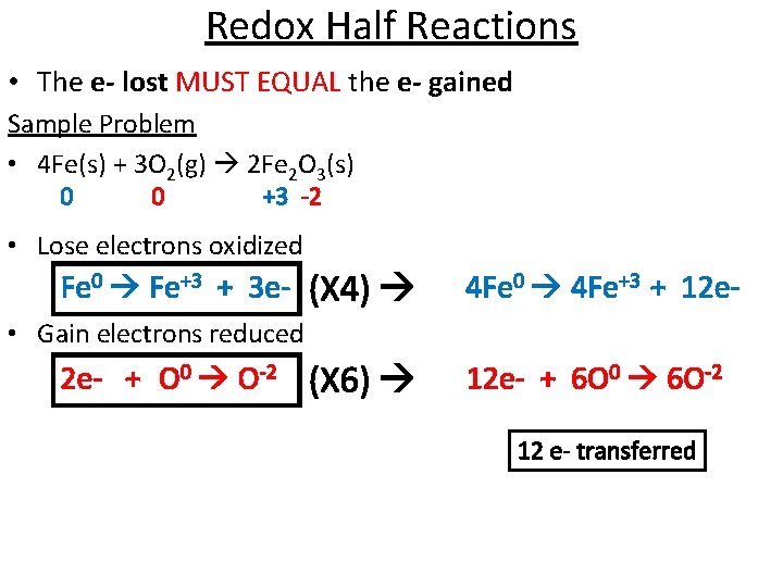 Redox Half Reactions • The e- lost MUST EQUAL the e- gained Sample Problem