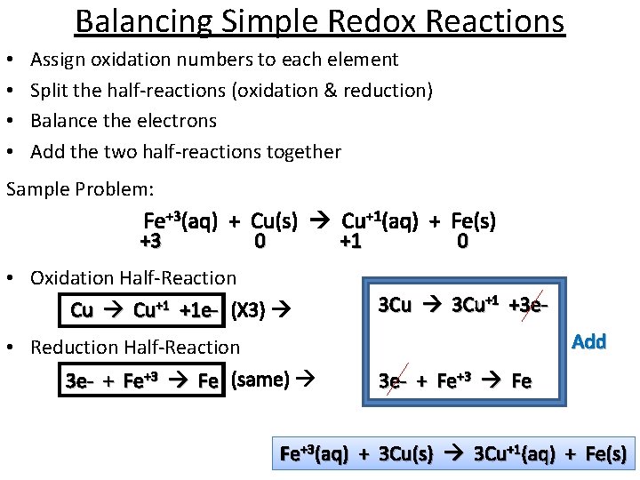 Balancing Simple Redox Reactions • • Assign oxidation numbers to each element Split the