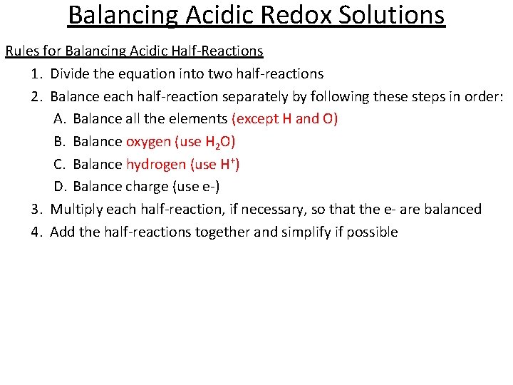 Balancing Acidic Redox Solutions Rules for Balancing Acidic Half-Reactions 1. Divide the equation into