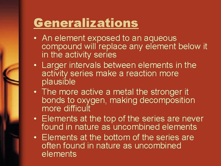 Generalizations • An element exposed to an aqueous compound will replace any element below