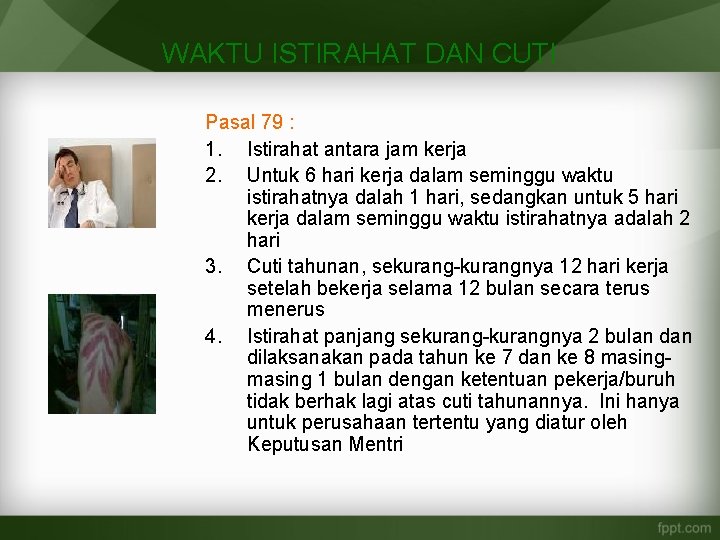 WAKTU ISTIRAHAT DAN CUTI Pasal 79 : 1. Istirahat antara jam kerja 2. Untuk