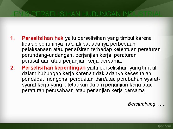 JENIS PERSELISIHAN HUBUNGAN INDUSTRIAL 1. 2. Perselisihan hak yaitu perselisihan yang timbul karena tidak