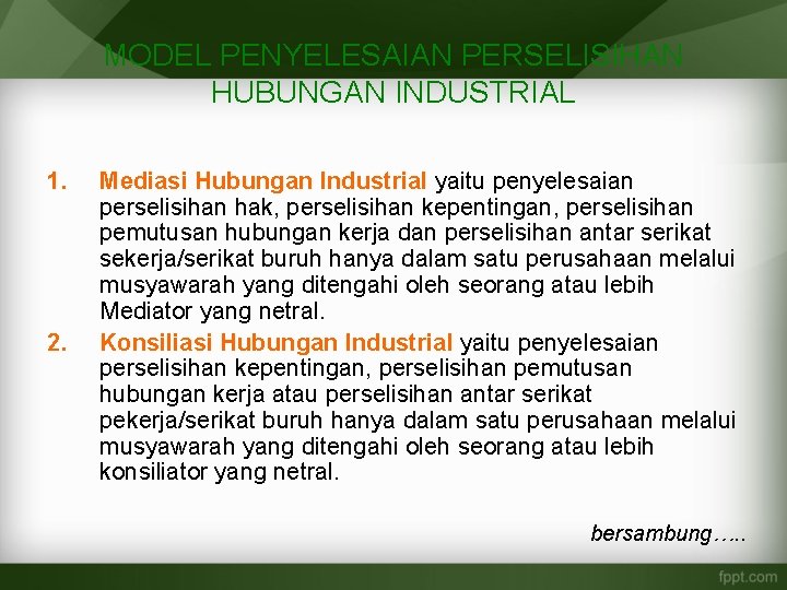MODEL PENYELESAIAN PERSELISIHAN HUBUNGAN INDUSTRIAL 1. 2. Mediasi Hubungan Industrial yaitu penyelesaian perselisihan hak,