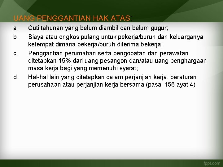 UANG PENGGANTIAN HAK ATAS: a. b. c. d. Cuti tahunan yang belum diambil dan