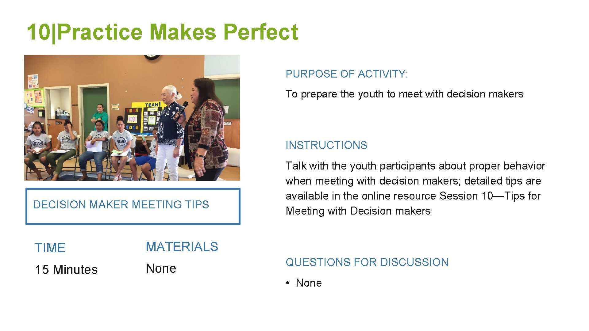10|Practice Makes Perfect PURPOSE OF ACTIVITY: To prepare the youth to meet with decision