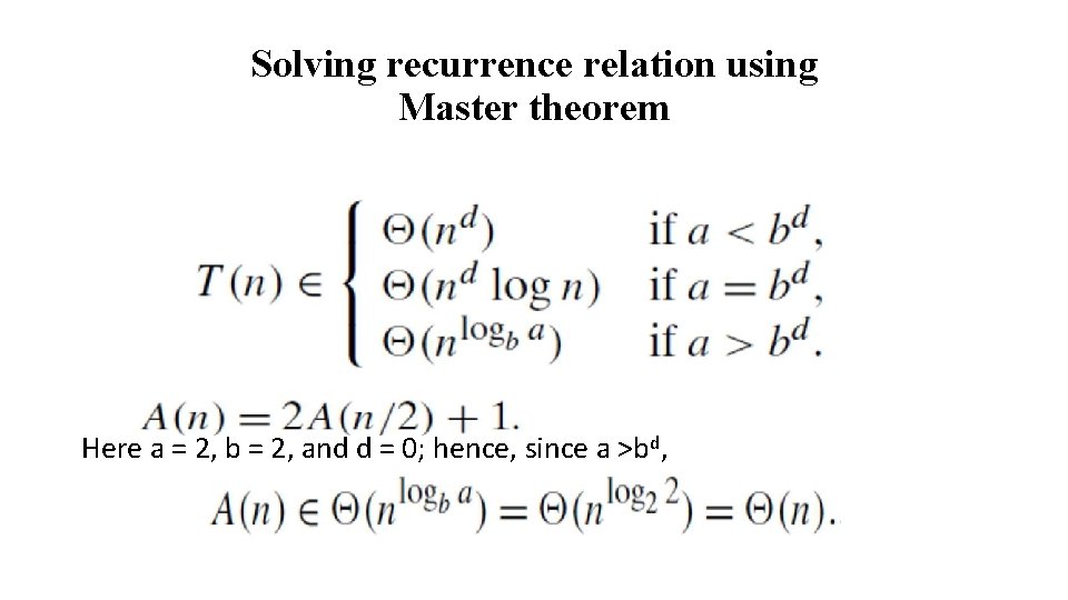 Solving recurrence relation using Master theorem Here a = 2, b = 2, and